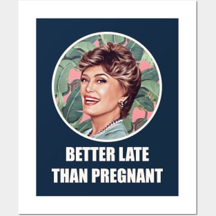 Golden Girls Blanche devereaux better late than pregnant quote Posters and Art